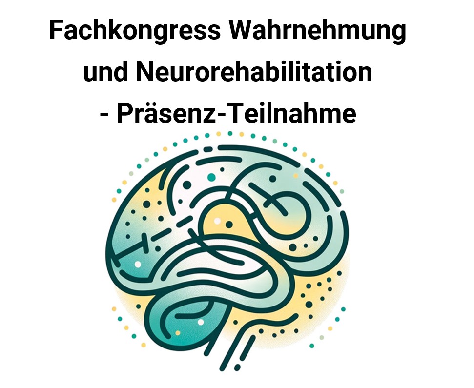 Fachkongress Wahrnehmung und Neurorehabilitation - Präsenz-Teilnahme