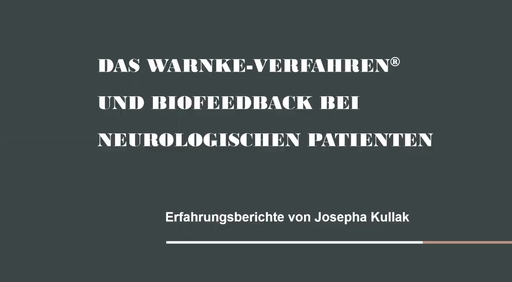 [K-FK24-V3.2] Fachkongress-Vortrag: 2024 V3-2 - Josepha Kullak: "Das Warnke® -Verfahren und Biofeedback bei neurologischen Patienten" (deutsch)